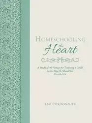 Homeschooling the Heart - Kim Cordonnier