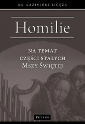 Homilie na temat części stałych Mszy świętej - Kazimierz Ligęza