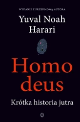 Homo deus. Krótka historia jutra - Noah Yuval Harari