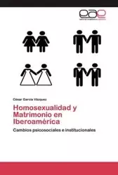 Homosexualidad y Matrimonio en Iberoamérica - García Vázquez César