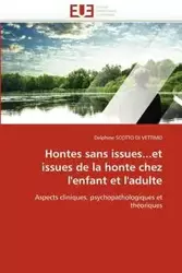 Hontes sans issues...et issues de la honte chez l'enfant et l'adulte - SCOTTO DI VETTIMO-D