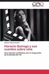 Horacio Quiroga y sus cuentos sobre cine - Roesler Bárbara Aldana