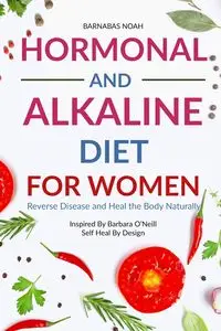 Hormonal and Alkaline Diet For Women - Noah Barnabas