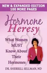 Hormone Heresy What Women Must Know About Their Hormones - Sherrill Sellman