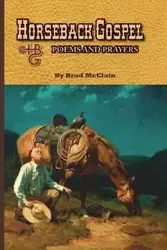 Horseback Gospel - Poems and Prayers - Brad McClain