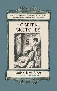 Hospital Sketches - Louisa May Alcott