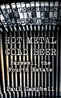 Hot Metal, Cold Beer - Paul Campbell