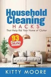 Household Cleaning Hacks (2nd Edition) - Kitty Moore