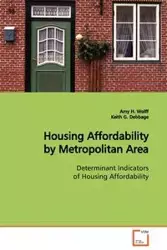 Housing Affordability by Metropolitan Area  Determinant Indicators of Housing Affordability - Amy H. Wolff