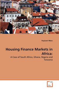 Housing Finance Markets in Africa - Moss Vuyisani