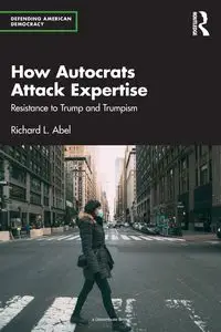 How Autocrats Attack Expertise - Abel Richard L.