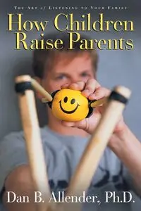 How Children Raise Parents - Dan B. Allender