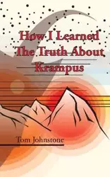 How I Learned The Truth About Krampus - Tom Johnstone