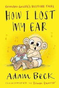 How I Lost My Ear (Grandpa Gristle's Bedtime Tales) - Adam Beck