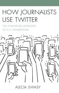 How Journalists Use Twitter - Alecia Swasy