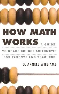 How Math Works - Williams G. Arnell