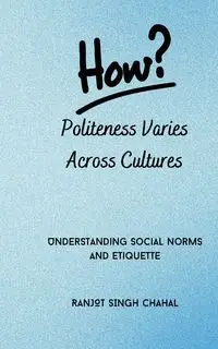 How Politeness Varies Across Cultures - Chahal Ranjot Singh