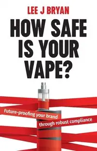 How Safe Is Your Vape? - Bryan Lee