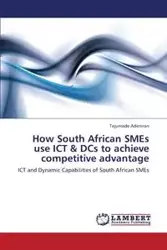 How South African Smes Use Ict & Dcs to Achieve Competitive Advantage - Adeniran Tejumade