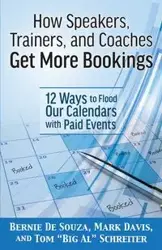 How Speakers, Trainers, and Coaches Get More Bookings - Bernie DeSouza