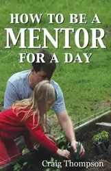 How To Be a Mentor for a Day - Craig Thompson