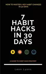 How To Change Habits in 30 Days - Leon Lyons