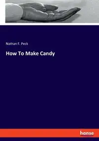 How To Make Candy - Nathan F. Peck