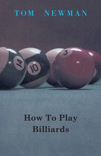 How To Play Billiards - Tom Newman