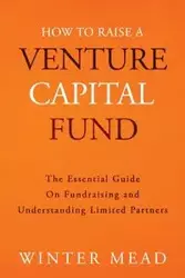 How To Raise A Venture Capital Fund - Winter Mead