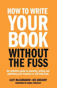 How To Write Your Book Without The Fuss - Lucy McCarraher