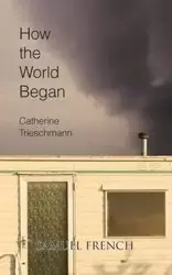 How the World Began - Catherine Trieschmann