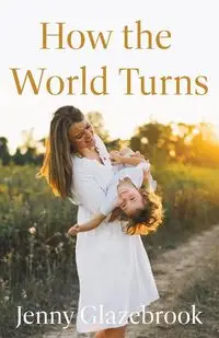 How the World Turns - Jenny Glazebrook