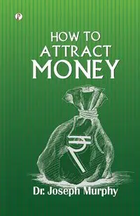 How to Attract Money - Dr Joseph Murphy