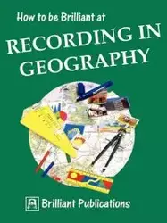 How to Be Brilliant at Recording in Geography - Lloyd S.