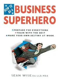 How to Be a Business Superhero - Sean Wise BA LLB MBA