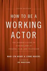 How to Be a Working Actor, 5th Edition - Henry Mari Lyn