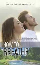 How to Breathe - Edward Thomas Halleran III