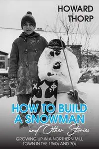 How to Build a Snowman and Other Stories - Howard Thorp