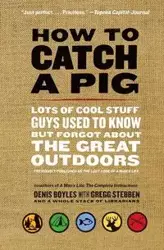 How to Catch a Pig - Denis Boyles