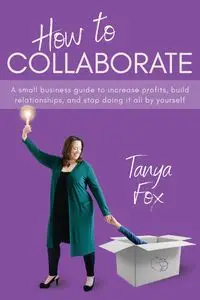 How to Collaborate - Tanya Fox