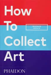 How to Collect Art wer. angielska - Magnus Resch