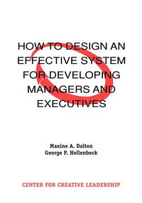 How to Design an Effective System for Developing Managers and Executives - A. Dalton Maxine