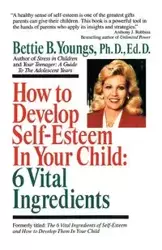 How to Develop Self-Esteem in Your Child - Bettie B. Youngs