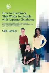 How to Find Work That Works for People with Asperger Syndrome - Gail Hawkins