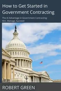 How to Get Started in Government Contracting - Robert Green