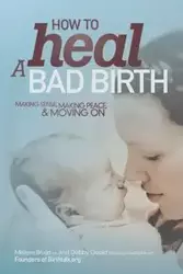 How to Heal a Bad Birth - Melissa Bruijn J