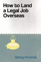 How to Land a Legal Job Overseas - Sidney Korshak