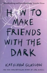 How to Make Friends With the Dark - Kathleen Glasgow