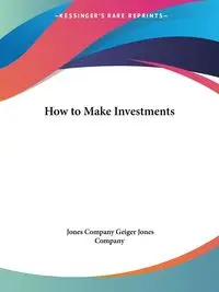 How to Make Investments - Geiger Jones Company Jones Company