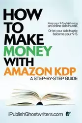 How to Make Money with Amazon KDP - Ghostwriters IPublish